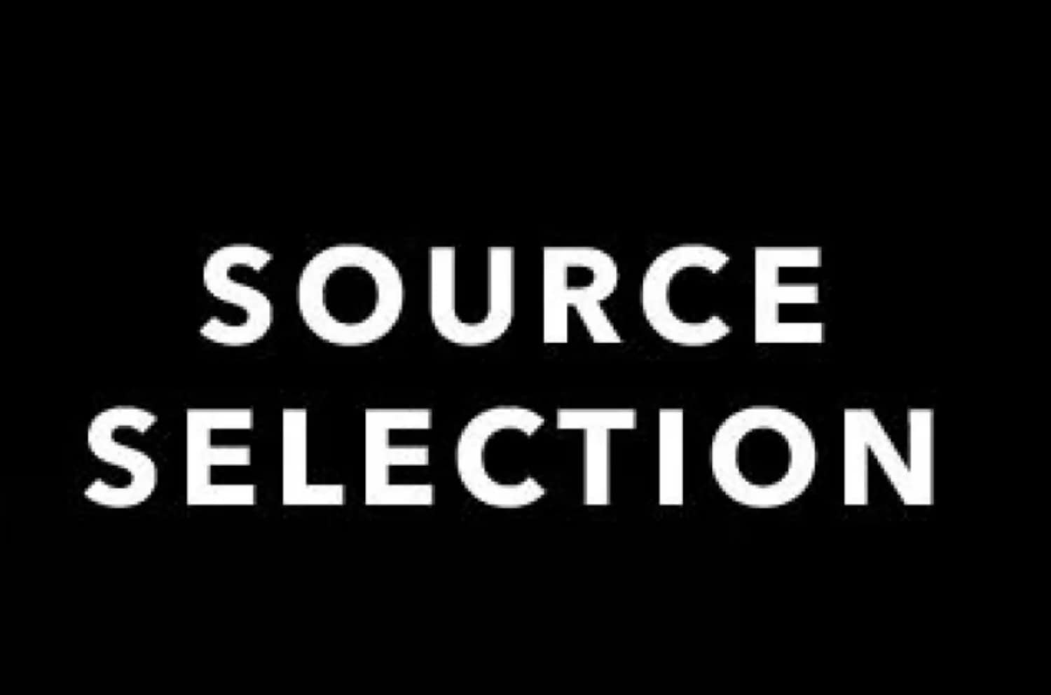 source selection